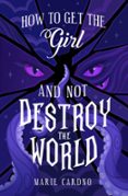 HOW TO GET THE GIRL (AND NOT DESTROY THE WORLD)  (edición en inglés)