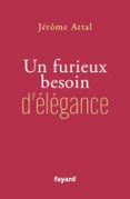 UN FURIEUX BESOIN D'ÉLÉGANCE  (edición en francés)