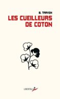 Leer libros en línea gratis descargar pdf LES CUEILLEURS DE COTON DJVU MOBI FB2 de B. Traven 9782377293773