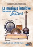 LA MUSIQUE INTUITIVE : INSTRUMENTS, VOIX ET VIBRATIONS  (edición en francés)