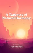 Descargar google ebooks pdf A TAPESTRY OF NATURAL HARMONY
        EBOOK (edición en inglés)
