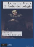 el bobo del colegio (ebook)-felix lope de vega carpio-javier san jose lera-9783959550673 el bobo del colegio (ebook)-felix lope de vega carpio-javier san jose lera-9783959550673