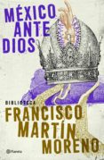 méxico ante dios (ebook)-francisco martin moreno-9786070715273 méxico ante dios (ebook)-francisco martin moreno-9786070715273
