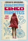 quiéreme cinco minutos (edición de aniversario) (trilogía de elena 1) (ebook)-anai lopez-9786073136273 quiéreme cinco minutos (edición de aniversario) (trilogía de elena 1) (ebook)-anai lopez-9786073136273