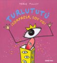 turlututú ¡sorpresa, soy yo!-herve tullet-9786074008173 turlututú ¡sorpresa, soy yo!-herve tullet-9786074008173