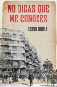 no digas que me conoces-sergi doria-9788401389573 no digas que me conoces-sergi doria-9788401389573