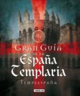 gran guía de la españa templaria (ebook)-9788403012073 gran guía de la españa templaria (ebook)-9788403012073