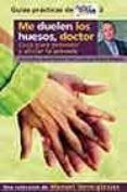 me duelen los huesos, doctor: guia para prevenir y aliviar la art rosis-manuel torreiglesias-jose luis guerra-javier paulino tevar-9788403093973 me duelen los huesos, doctor: guia para prevenir y aliviar la art rosis-manuel torreiglesias-jose luis guerra-javier paulino tevar-9788403093973