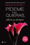 pideme lo que quieras ahora y siempre-megan maxwell-9788408105473 pideme lo que quieras ahora y siempre-megan maxwell-9788408105473