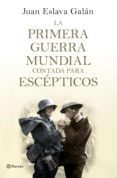 la primera guerra mundial contada para escépticos (ebook)-juan eslava galan-9788408125273 la primera guerra mundial contada para escépticos (ebook)-juan eslava galan-9788408125273