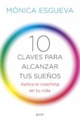 10 claves para alcanzar tus sueños-monica esgueva-9788408143673 10 claves para alcanzar tus sueños-monica esgueva-9788408143673