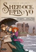 sherlock, lupin y yo 11: el puerto de los engaños-irene adler-9788408177173 sherlock, lupin y yo 11: el puerto de los engaños-irene adler-9788408177173
