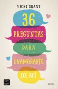36 preguntas para enamorarte de mí (ebook)-vicky grant-9788408194873 36 preguntas para enamorarte de mí (ebook)-vicky grant-9788408194873