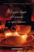 el mejor lugar del mundo es aquí mismo-francesc miralles contijoch-care santos torres-9788415139973 el mejor lugar del mundo es aquí mismo-francesc miralles contijoch-care santos torres-9788415139973