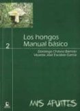 hongos : manual basico-domingo chavez barreto-vicente jose escobio garcia-9788415148173 hongos : manual basico-domingo chavez barreto-vicente jose escobio garcia-9788415148173