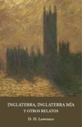 inglaterra, inglaterra mía y otros relatos-d.h. lawrence-9788415499473 inglaterra, inglaterra mía y otros relatos-d.h. lawrence-9788415499473