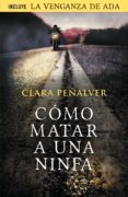 cómo matar a una ninfa (ada levy 1) (ebook)-clara peñalver-9788415725473 cómo matar a una ninfa (ada levy 1) (ebook)-clara peñalver-9788415725473