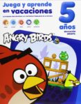 angry birds 5 años juega y aprende en vacaciones-9788415857273 angry birds 5 años juega y aprende en vacaciones-9788415857273
