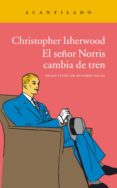 el señor norris cambia de tren-christopher isherwood-9788416011773 el señor norris cambia de tren-christopher isherwood-9788416011773