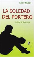 la soledad del portero-santy menor carvajal-9788416085873 la soledad del portero-santy menor carvajal-9788416085873