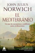 el mediterraneo: un mar de encuentros-john julius norwich-9788416222773 el mediterraneo: un mar de encuentros-john julius norwich-9788416222773