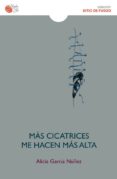 más cicatrices me hacen más alta-alicia garcia nuñez-9788416320073 más cicatrices me hacen más alta-alicia garcia nuñez-9788416320073