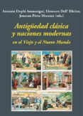 antigüedad clasica y naciones modernas en el viejo y el nuevo mundo-9788416335473 antigüedad clasica y naciones modernas en el viejo y el nuevo mundo-9788416335473