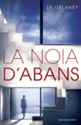 la noia d abans-j. p. delaney-9788416430673 la noia d abans-j. p. delaney-9788416430673