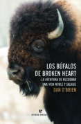 los búfalos de broken heart: la aventura de recobrar una vida noble y salvaje-dan o brien-9788416544073 los búfalos de broken heart: la aventura de recobrar una vida noble y salvaje-dan o brien-9788416544073