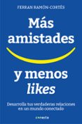 mas amistades y menos likes: desarrolla tus verdaderas relaciones en un mundo conectado-ferran ramon-cortes-9788416883073 mas amistades y menos likes: desarrolla tus verdaderas relaciones en un mundo conectado-ferran ramon-cortes-9788416883073
