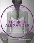 la tecnica alexander: manual de educacion y control postural. metodos y ejercicios para coordinar cuerpo y mente-richard brennan-9788416965373 la tecnica alexander: manual de educacion y control postural. metodos y ejercicios para coordinar cuerpo y mente-richard brennan-9788416965373