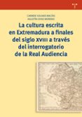 la cultura escrita en extremadura a finales del siglo xviii a tra ves del interrogatorio de la real audiencia-9788417140373 la cultura escrita en extremadura a finales del siglo xviii a tra ves del interrogatorio de la real audiencia-9788417140373