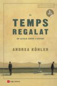 el temps regalat: un assaig sobre l espera-andrea kohler-9788417214173 el temps regalat: un assaig sobre l espera-andrea kohler-9788417214173