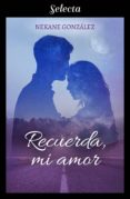recuerda, mi amor (ebook)-nekane gonzalez-9788417540173 recuerda, mi amor (ebook)-nekane gonzalez-9788417540173