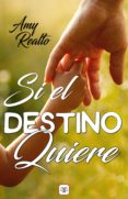 Descarga gratuita de libros electrónicos digitales SI EL DESTINO QUIERE (Literatura española) de AMY REALTO