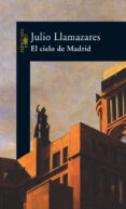 el cielo de madrid-julio llamazares-9788420467573 el cielo de madrid-julio llamazares-9788420467573