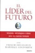el lider del futuro, 2: visiones, estrategias e ideas para los nuevos tiempos-frances hesselbein-marshall goldsmith-9788423425273 el lider del futuro, 2: visiones, estrategias e ideas para los nuevos tiempos-frances hesselbein-marshall goldsmith-9788423425273