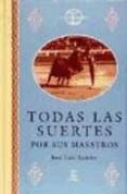 todas las suertes por sus maestros-jose luis ramon-9788423987573 todas las suertes por sus maestros-jose luis ramon-9788423987573