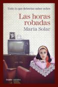 todo lo que deberías saber sobre las horas robadas (ebook)-maría solar-9788425354373 todo lo que deberías saber sobre las horas robadas (ebook)-maría solar-9788425354373