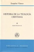 historia de la teologia cristiana (t. 3)-evangelista (et al. vilanova bosch-9788425417573 historia de la teologia cristiana (t. 3)-evangelista (et al. vilanova bosch-9788425417573