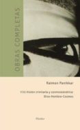 vision trinitaria y cosmoteandrica: dios-hombre-cosmos (obras completas de raimon panikkar vol. viii)-raimon panikkar-9788425432873 vision trinitaria y cosmoteandrica: dios-hombre-cosmos (obras completas de raimon panikkar vol. viii)-raimon panikkar-9788425432873