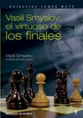 vasili smyslov: el virtuoso de los finales-vasili smyslov-9788425516573 vasili smyslov: el virtuoso de los finales-vasili smyslov-9788425516573