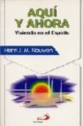 aqui y ahora, viviendo en el espiritu-henri j. m. nouwen-9788428517973 aqui y ahora, viviendo en el espiritu-henri j. m. nouwen-9788428517973