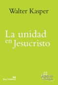 la unidad en jesucristo. escritos de ecumenismo-walter kasper-9788429325973 la unidad en jesucristo. escritos de ecumenismo-walter kasper-9788429325973