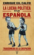la lucha politica a la española-enrique gil calvo-9788430606573 la lucha politica a la española-enrique gil calvo-9788430606573