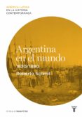 argentina en el mundo (1830-1880) (ebook)-roberto schmit-9788430609673 argentina en el mundo (1830-1880) (ebook)-roberto schmit-9788430609673