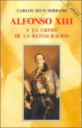 alfonso xiii y la crisis de la restauracion (3ª ed.)-carlos seco serrano-9788432119873 alfonso xiii y la crisis de la restauracion (3ª ed.)-carlos seco serrano-9788432119873