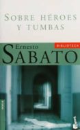 sobre heroes y tumbas-ernesto sabato-9788432216473 sobre heroes y tumbas-ernesto sabato-9788432216473