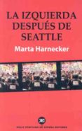 la izquierda despues de seattle-marta harnecker-9788432310973 la izquierda despues de seattle-marta harnecker-9788432310973