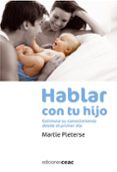 hablar con tu hijo: estimula su conocimiento desde el primer dia-martie pieterse-9788432919473 hablar con tu hijo: estimula su conocimiento desde el primer dia-martie pieterse-9788432919473